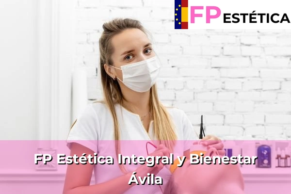 FP Estética Integral y Bienestar en Ávila