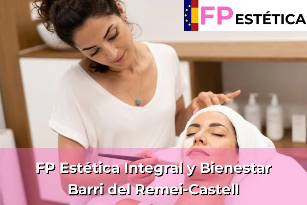 FP Estética Integral y Bienestar en Barri del Remei-Castell