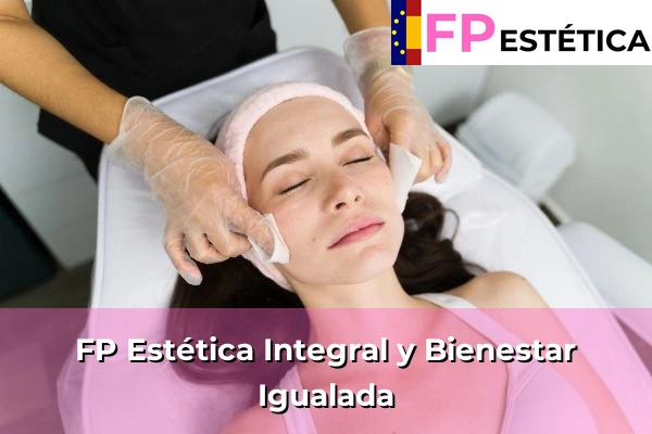FP Estética Integral y Bienestar en Igualada