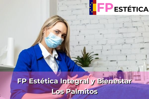 FP Estética Integral y Bienestar en Los Palmitos