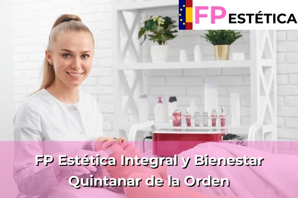 FP Estética Integral y Bienestar en Quintanar de la Orden