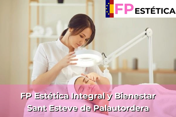 FP Estética Integral y Bienestar en Sant Esteve de Palautordera
