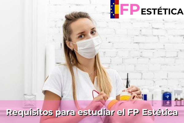 Becas para estudiar FP Estética 27 Requisitos para estudiar una FP Estética